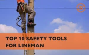 top 10 safety tools for lineman