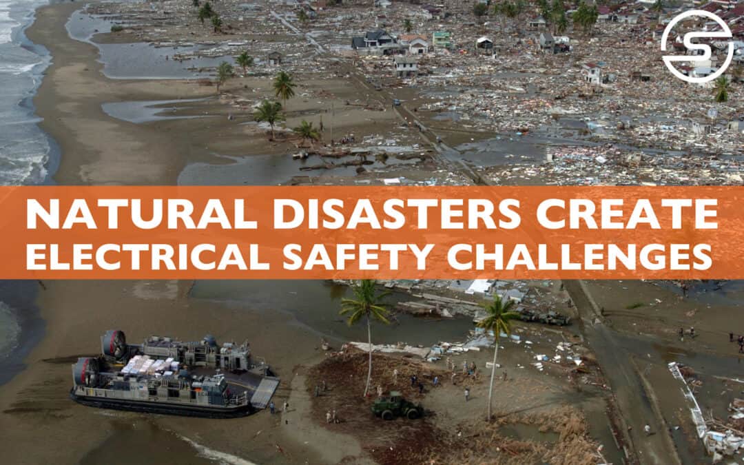 Natural Disasters Create Electrical Safety Challenges