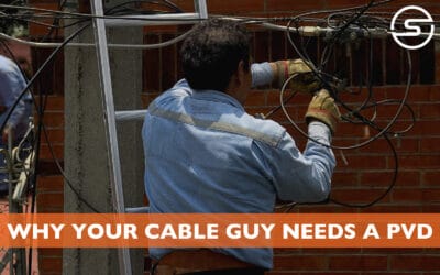 Why Your Cable Guy Needs a PVD