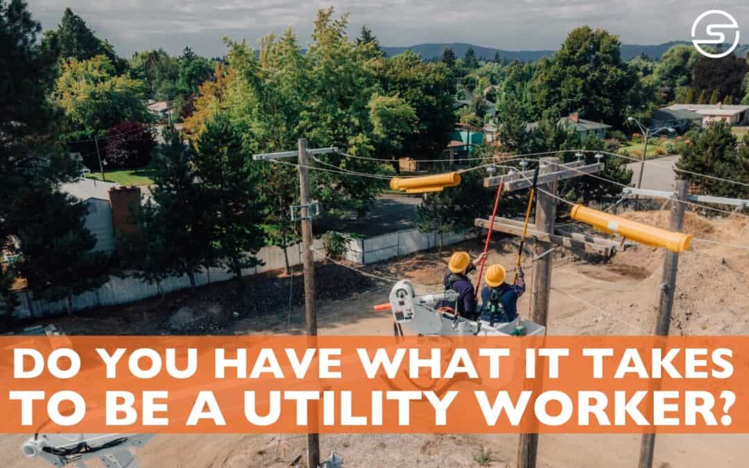 Do You Have What it Takes to Be a Utility Line Worker